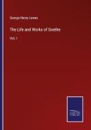 The Life and Works of Goethe di George Henry Lewes edito da Salzwasser Verlag
