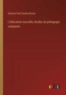 L'éducation nouvelle, études de pédagogie comparée di Edmond Paul Dreyfus-Brisac edito da Outlook Verlag