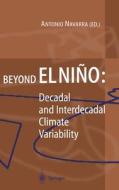 Beyond El Nino: Decadal and Interdecadal Climate Variability di Antonio Navarra, A. Navarra edito da Springer