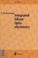 Integrated Silicon Optoelectronics di Horst Zimmermann, H. Zimmermann edito da Springer
