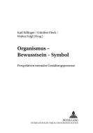 Organismus - Bewusstsein - Symbol edito da Peter Lang Gmbh, Internationaler Verlag Der Wissenschaften