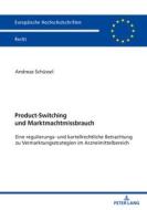 Product-Switching Und Marktmachtmissbrauch di Andreas Schussel edito da Peter Lang AG
