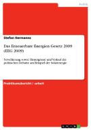 Das Erneuerbare Energien Gesetz 2009 (EEG 2009) di Stefan Hermanns edito da GRIN Publishing