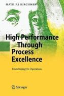 High Performance Through Process Excellence: From Strategy to Operations di Mathias Kirchmer edito da Springer