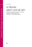 In Würde altern und alt sein di Timo Jahnke edito da Lit Verlag