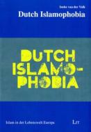 Dutch Islamophobia di Ineke van der Valk edito da Lit Verlag