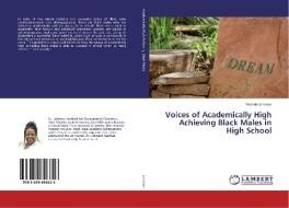 Voices of Academically High Achieving Black Males in High School di Yelando Johnson edito da LAP Lambert Academic Publishing
