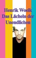 Das Lächeln der Unendlichen di Henrik Woelk edito da Books on Demand