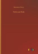 Petticoat Rule di Baroness Orczy edito da Outlook Verlag