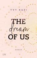 The Dream Of Us di Yvy Kazi edito da LYX