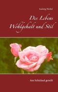 Des Lebens Wohlgehalt und Stil di Ludwig Weibel edito da Books on Demand