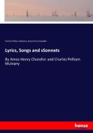 Lyrics, Songs and sSonnets di Charles Pelham Mulvany, Amos Henry Chandler edito da hansebooks