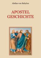 Apostelgeschichte - Leben und Taten der zwölf Apostel Jesu Christi di Abdias von Babylon edito da Books on Demand