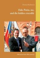 Fake Putin, me, and the hidden crocodile di Thomas Brackmann edito da Books on Demand