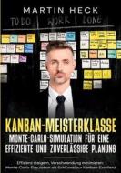 Kanban-Meisterklasse: Monte-Carlo-Simulation für eine effiziente und zuverlässige Planung di Martin Heck edito da Books on Demand