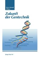 Zukunft der Gentechnik di P. Brandt edito da Springer Basel AG