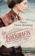 Die Fotografin - Am Anfang des Weges di Petra Durst-Benning edito da Blanvalet Verlag