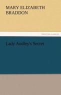 Lady Audley's Secret di M. E. (Mary Elizabeth) Braddon edito da TREDITION CLASSICS