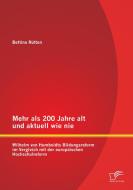 Mehr als 200 Jahre alt und aktuell wie nie: Wilhelm von Humboldts Bildungsreform im Vergleich mit der europäischen Hochs di Bettina Rütten edito da Diplomica Verlag