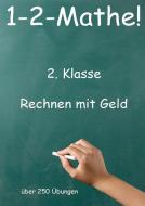 1-2-Mathe! - 2. Klasse - Rechnen mit Geld di Jürgen Beck edito da Jazzybee Verlag