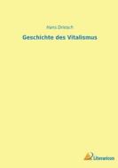 Geschichte des Vitalismus di Hans Driesch edito da Literaricon Verlag