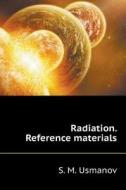 Radiation. Reference Materials di S M Usmanov edito da Book On Demand Ltd.