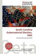 South Carolina Gubernatorial Election, 1982 edito da Betascript Publishing