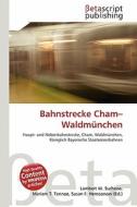 Bahnstrecke Cham-Waldmunchen edito da Betascript Publishing