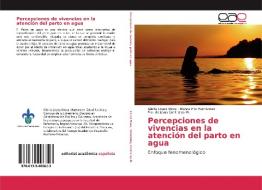 Percepciones de vivencias en la atención del parto en agua di Gloria López Mora, Blanca Flor Fernández, Ma. de Jesus Contreras M. edito da EAE
