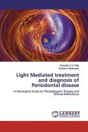 Light Mediated treatment and diagnosis of Periodontal disease di Prasanth C. S. Pillai, Subhash Narayanan edito da LAP Lambert Academic Publishing