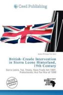 British-creole Intervention In Sierra Leone Hinterland, 19th Century edito da Ceed Publishing