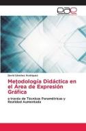 Metodología Didáctica en el Área de Expresión Gráfica di David Sánchez Rodríguez edito da Editorial Académica Española