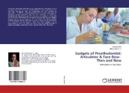 Gadgets of Prosthodontist: Articulator & Face Bow- Then and Now di Jyotsna Seth, Himanshu Aeran edito da LAP Lambert Academic Publishing