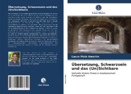 Übersetzung, Schwarzsein und das (Un)Sichtbare di Lauro Maia Amorim edito da Verlag Unser Wissen