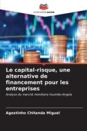 Le capital-risque, une alternative de financement pour les entreprises di Agostinho Chitanda Miguel edito da Editions Notre Savoir