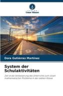 System der Schulaktivitäten di Dora Gutiérrez Martínez edito da Verlag Unser Wissen