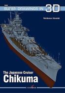 The Japanese Cruiser Chikuma di Waldemar Goralski edito da Kagero Oficyna Wydawnicza