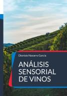 Análisis sensorial de vinos di Dionisio Navarro García edito da Books on Demand