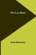 The Lee Shore di Rose Macaulay edito da Alpha Editions