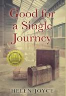 Good for a Single Journey di Helen Joyce edito da AMSTERDAM PUBLISHERS