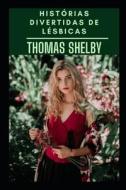 Historias Divertidas De Lesbicas di Shelby Thomas Shelby edito da Independently Published
