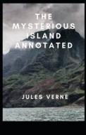 The Mysterious Island Annotated di Verne Jules Verne edito da Independently Published