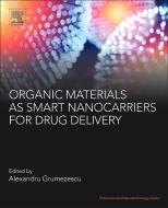 Organic Materials as Smart Nanocarriers for Drug Delivery edito da William Andrew Publishing