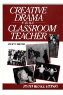 Creative Drama For The Classroom Teacher di Ruth Beall Heinig, Lyda Stillwell edito da Pearson Education (us)