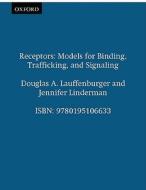 Receptors: Models for Binding, Trafficking, and Signaling di Douglas A. Lauffenburger edito da OUP USA