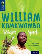 Oxford Reading Tree TreeTops inFact: Level 14: William Kamkwamba: Bright Spark di Zoe Clarke edito da Oxford University Press