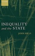 Inequality and the State di John Hills edito da OXFORD UNIV PR