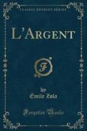 L'argent (classic Reprint) di Emile Zola edito da Forgotten Books