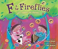 F Is For Fireflies di Kathy-Jo Wargin edito da Zondervan