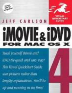 iMovie 4 and IDVD 4 for Mac OS X: Visual QuickStart Guide di Jeff Carlson edito da Peachpit Press